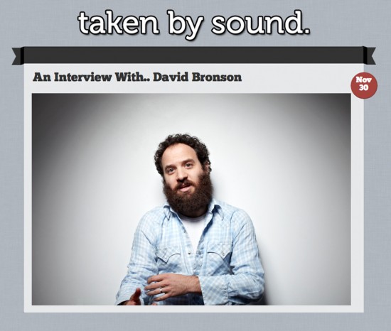 David Bronson Taken By Sound Interview Nov 30, 2012