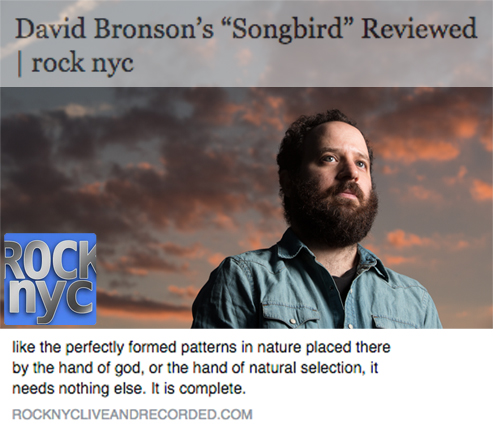 David Bronson's "Songbird" reviewed by Rock NYC Live and Recorded, Oct. 30, 2014